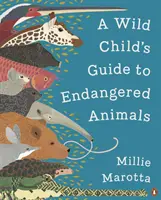 Průvodce divokého dítěte po ohrožených zvířatech - Wild Child's Guide to Endangered Animals