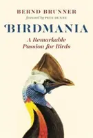 Ptačí mánie: Pozoruhodná vášeň pro ptáky - Birdmania: A Remarkable Passion for Birds