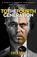 Čtvrté generaci - Rodinné hledání pravdy a odpuštění - To the Fourth Generation - A family's search for truth and forgiveness