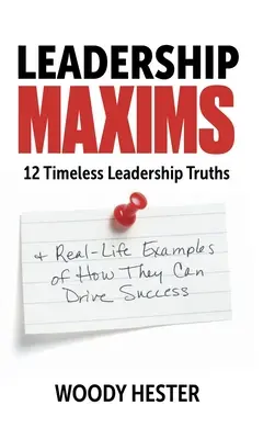 Vůdcovské maximy: 12 nadčasových vůdcovských pravd a příklady z reálného života, jak mohou vést k úspěchu. - Leadership Maxims: 12 Timeless Leadership Truths and Real-Life Examples of How They Can Drive Success
