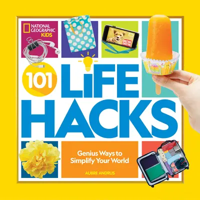 101 Life Hacks: Geniální způsoby, jak si zjednodušit svět - 101 Life Hacks: Genius Ways to Simplify Your World