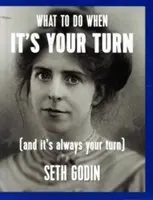 Co dělat, když jste na řadě (a to jste na řadě vždycky) - What to Do When It's Your Turn (and It's Always Your Turn)