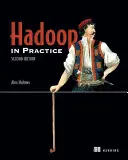 Hadoop v praxi: Včetně 104 technik [s elektronickou knihou] - Hadoop in Practice: Includes 104 Techniques [With eBook]