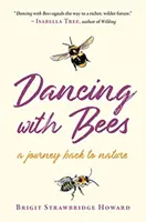 Tanec se včelami - Cesta zpět k přírodě - Dancing with Bees - A Journey Back to Nature
