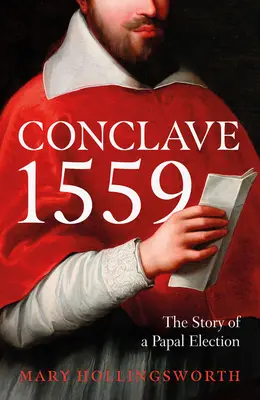 Konkláve 1559 - Ippolito d'Este a papežská volba v roce 1559 - Conclave 1559 - Ippolito d'Este and the Papal Election of 1559