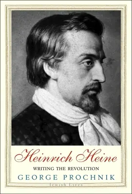 Heinrich Heine: Heinrich Heinstein: Psaní revoluce - Heinrich Heine: Writing the Revolution