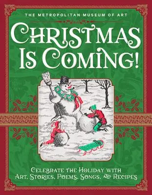Vánoce přicházejí! Vánoce přicházejí: oslavte svátky s uměním, příběhy, básněmi, písněmi a recepty - Christmas Is Coming!: Celebrate the Holiday with Art, Stories, Poems, Songs, and Recipes