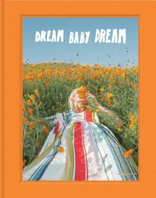 Dream Baby Dream: (fotografická kniha Los Angeles a Kalifornie, @Jimmymarble Photography Coffee Table Book) - Dream Baby Dream: (Los Angeles and California Photo Book, @Jimmymarble Photography Coffee Table Book)