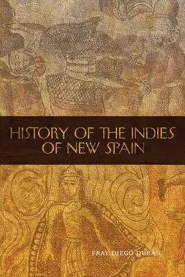 Dějiny indiánů Nového Španělska - The History of the Indies of New Spain