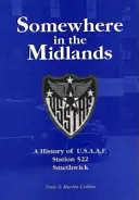 Někde v Midlands - Historie stanice 522 U.S.A.A.F., Smethwick - Somewhere in the Midlands - A History of U.S.A.A.F.Station 522, Smethwick
