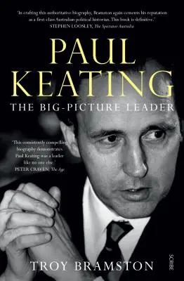 Paul Keating: Vůdce s velkým rozhledem - Paul Keating: The Big-Picture Leader