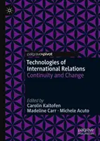 Technologie mezinárodních vztahů: Kontinuita a změna - Technologies of International Relations: Continuity and Change