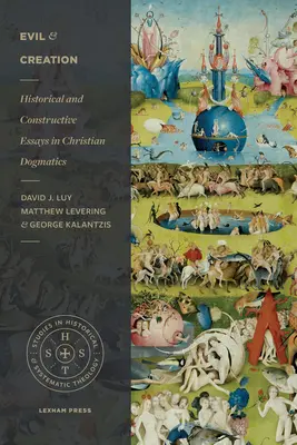 Zlo a stvoření: Historické a konstruktivní eseje z křesťanské dogmatiky - Evil and Creation: Historical and Constructive Essays in Christian Dogmatics