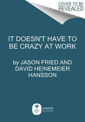V práci to nemusí být šílené - It Doesn't Have to Be Crazy at Work