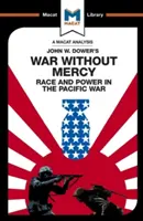 Analýza knihy Johna W. Dowera War Without Mercy: Rasa a moc ve válce v Tichomoří - An Analysis of John W. Dower's War Without Mercy: Race and Power in the Pacific War