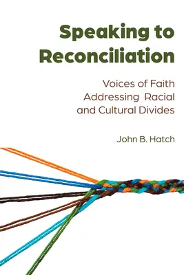 Řečí ke smíření; Hlasy víry řešící rasové a kulturní rozdíly - Speaking to Reconciliation; Voices of Faith Addressing Racial and Cultural Divides