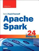 Apache Spark za 24 hodin, Sams Teach Yourself - Apache Spark in 24 Hours, Sams Teach Yourself