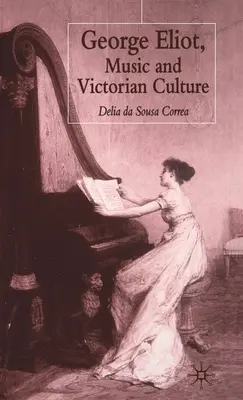 George Eliot, hudba a viktoriánská kultura - George Eliot, Music and Victorian Culture