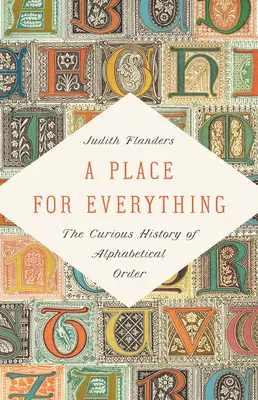 Místo pro všechno: Podivuhodná historie abecedního uspořádání - A Place for Everything: The Curious History of Alphabetical Order