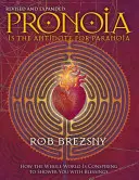 Pronoia is the Antidote for Paranoia, Revised and Expanded: Jak se celý svět spikl, aby vás zasypal požehnáním. - Pronoia Is the Antidote for Paranoia, Revised and Expanded: How the Whole World Is Conspiring to Shower You with Blessings