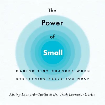 Síla malého: Drobné změny, když je všeho moc - The Power of Small: Making Tiny Changes When Everything Feels Too Much