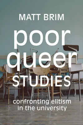 Chudé queer studie: Nechte si poradit s elitářstvím na univerzitách - Poor Queer Studies: Confronting Elitism in the University