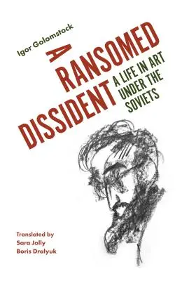 Vykoupený disident: Život v umění pod sovětskou vládou - A Ransomed Dissident: A Life in Art Under the Soviets