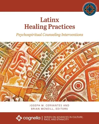 Latinx Healing Practices: Psychospirituální poradenské intervence - Latinx Healing Practices: Psychospiritual Counseling Interventions