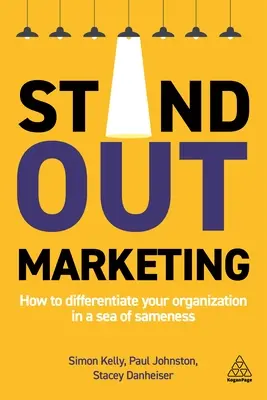 Výjimečný marketing: Jak se odlišit v moři stejnosti? - Stand-Out Marketing: How to Differentiate Your Organization in a Sea of Sameness