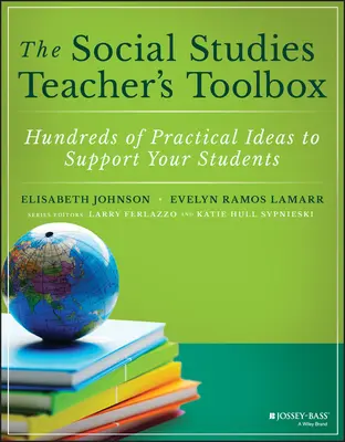 Sada nástrojů pro učitele společenských věd: Stovky praktických nápadů na podporu studentů - The Social Studies Teacher's Toolbox: Hundreds of Practical Ideas to Support Your Students