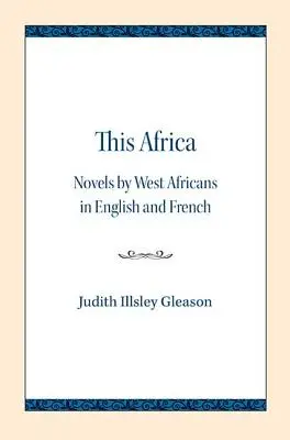 Tato Afrika: Romány západoafričanů v angličtině a francouzštině - This Africa: Novels by West Africans in English and French