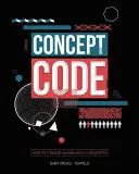 Jak vytvářet smysluplné koncepty - Concept Code: How to Create Meaningful Concepts