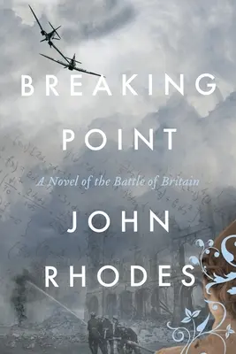 Bod zlomu: Román o bitvě o Británii - Breaking Point: A Novel of the Battle of Britain
