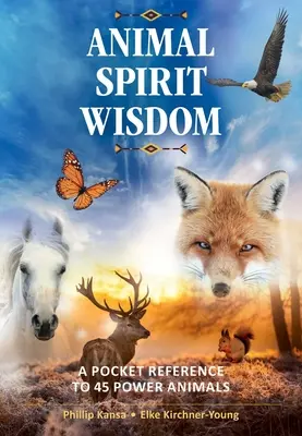 Moudrost zvířecího ducha: Kapesní průvodce 45 silnými zvířaty - Animal Spirit Wisdom: A Pocket Reference to 45 Power Animals