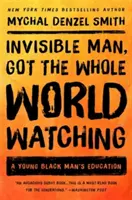 Invisible Man, Got the Whole World Watching: A Young Black Man's Education (Neviditelný muž, kterého sleduje celý svět) - Invisible Man, Got the Whole World Watching: A Young Black Man's Education