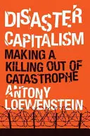 Katastrofický kapitalismus: Kapitalizmus - jak se vydělává na katastrofě - Disaster Capitalism: Making a Killing Out of Catastrophe