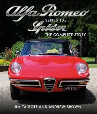 Alfa Romeo řady 105 Spider: Kompletní příběh - Alfa Romeo Series 105 Spider: The Complete Story