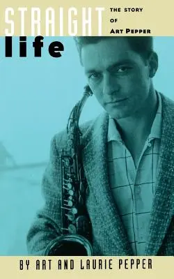 Straight Life: Příběh Arta Peppera - Straight Life: The Story of Art Pepper