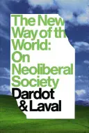 Nová cesta světa: O neoliberální společnosti - The New Way of the World: On Neo-Liberal Society