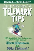 Allen & Mike's Really Cool Telemark Tips: Mike & Mike: Mike & Mike: 123 úžasných tipů, jak zlepšit své telelyžování - Allen & Mike's Really Cool Telemark Tips: 123 Amazing Tips to Improve Your Tele-Skiing