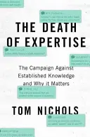 Smrt odbornosti: Tažení proti zavedeným znalostem a proč na tom záleží - The Death of Expertise: The Campaign Against Established Knowledge and Why It Matters