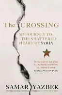 Křižovatka: Moje cesta do rozvráceného srdce Sýrie - The Crossing: My Journey to the Shattered Heart of Syria