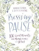 Stisknout pauzu: 100 tichých chvil pro setkání maminek s Ježíšem - Pressing Pause: 100 Quiet Moments for Moms to Meet with Jesus