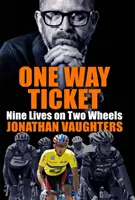 Jednosměrná jízdenka - Devět životů na dvou kolech - One Way Ticket - Nine Lives on Two Wheels