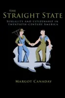 Přímý stát: Sexualita a občanství v Americe dvacátého století - The Straight State: Sexuality and Citizenship in Twentieth-Century America