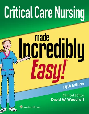 Ošetřovatelství v kritických stavech neuvěřitelně snadno - Critical Care Nursing Made Incredibly Easy