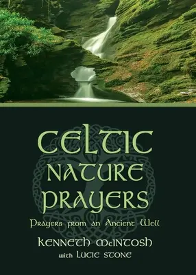Keltské přírodní modlitby: Modlitby z prastaré studny: Keltské modlitby z dávné doby - Celtic Nature Prayers: Prayers from an Ancient Well