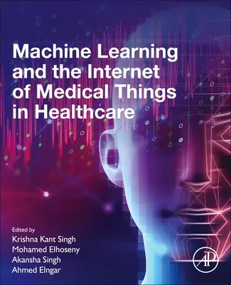 Strojové učení a internet lékařských věcí ve zdravotnictví - Machine Learning and the Internet of Medical Things in Healthcare