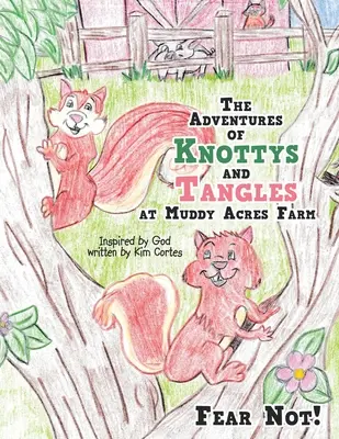 Dobrodružství Knottyse a Tanglese na farmě Muddy Acres: Nebojte se! - The Adventures of Knottys and Tangles at Muddy Acres Farm: Fear Not!