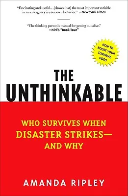 Nemyslitelné: Kdo přežije, když dojde ke katastrofě - a proč? - The Unthinkable: Who Survives When Disaster Strikes - And Why